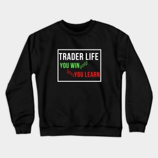 trader life Crewneck Sweatshirt